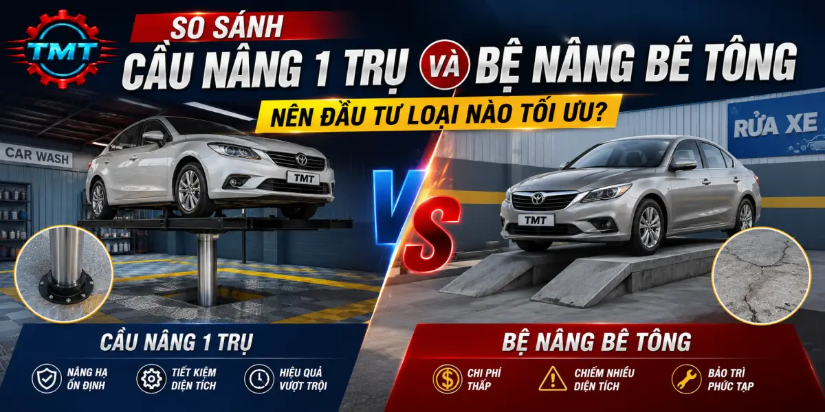 So Sánh Cầu Nâng 1 Trụ Và Bệ Nâng Bê Tông: Nên Đầu Tư Loại Nào Tối Ưu?