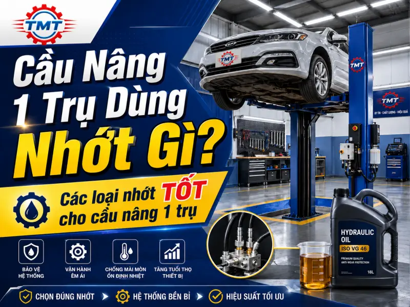 Cầu Nâng 1 Trụ Dùng Nhớt Gì? Các loại nhớt TỐT cho cầu nâng 1 trụ