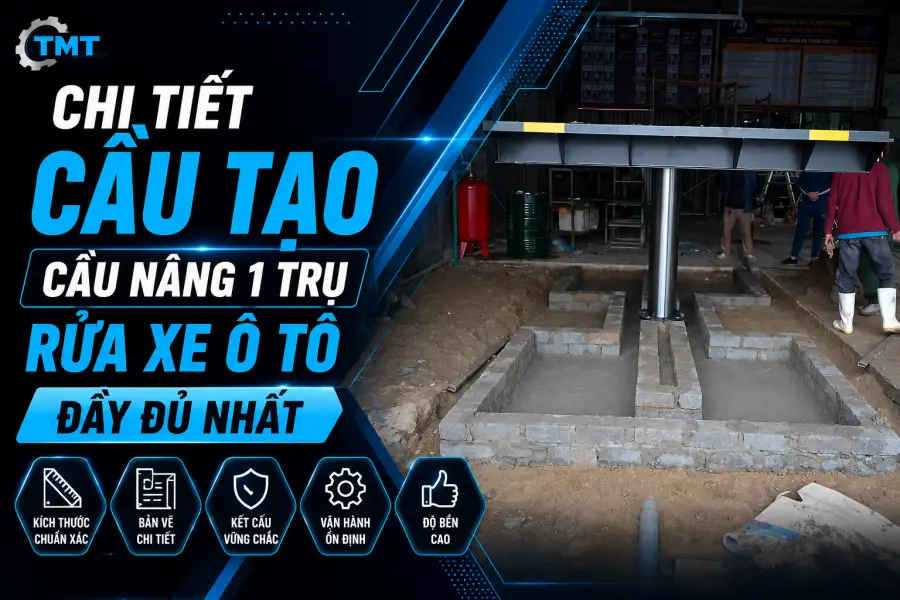 Chi Tiết Cầu Tạo Cầu Nâng 1 Trụ Rửa Xe Ô Tô Đầy Đủ Nhất 1 Chi Tiết Cầu Tạo Cầu Nâng 1 Trụ Rửa Xe Ô Tô Đầy Đủ Nhất