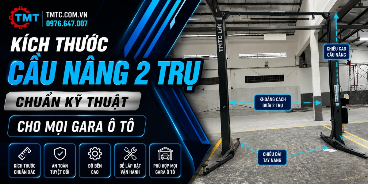 Kích Thước Cầu Nâng 2 Trụ Chuẩn Kỹ Thuật Cho Mọi Gara Ô Tô
