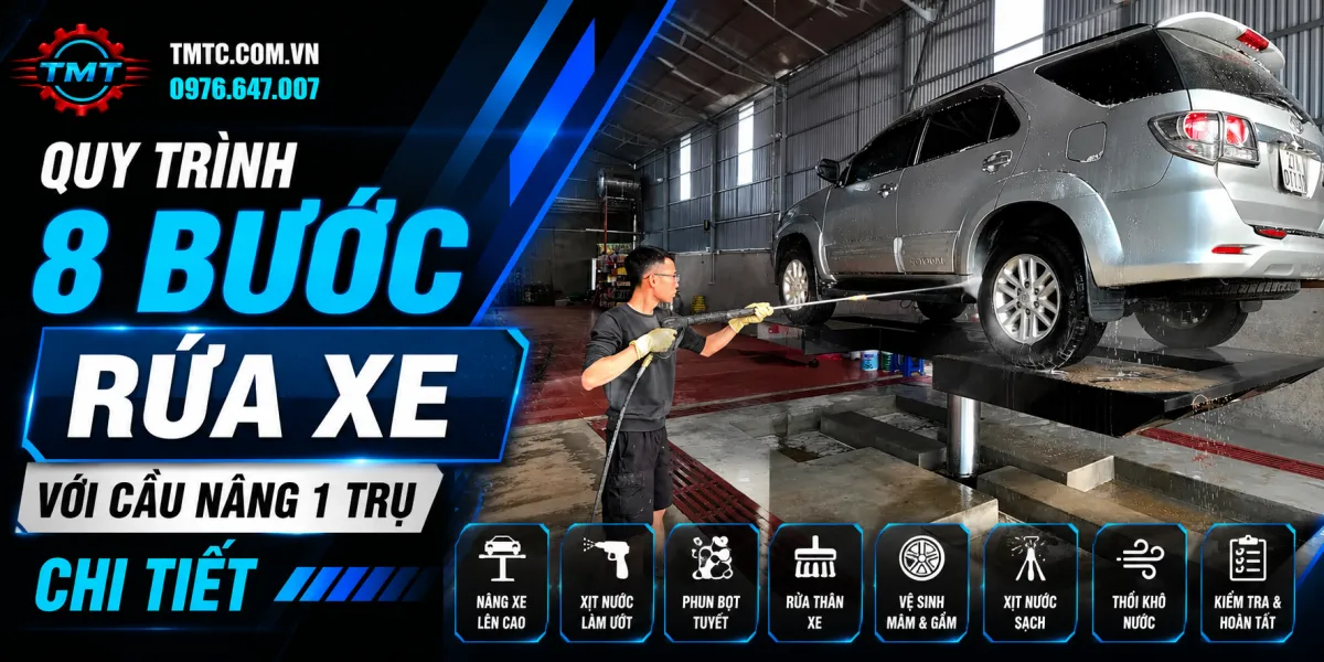 Quy Trình 8 Bước Rửa Xe Với Cầu Nâng 1 Trụ Chi Tiết