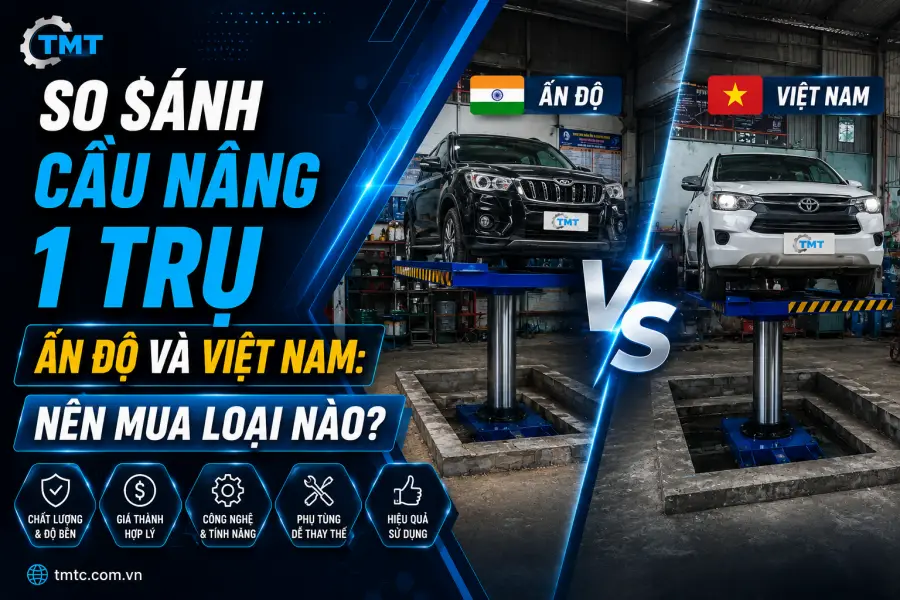 So sánh cầu nâng 1 trụ Ấn Độ và Việt Nam: Nên Mua Loại Nào? 12 So sánh cầu nâng 1 trụ Ấn Độ và Việt Nam: Nên Mua Loại Nào?