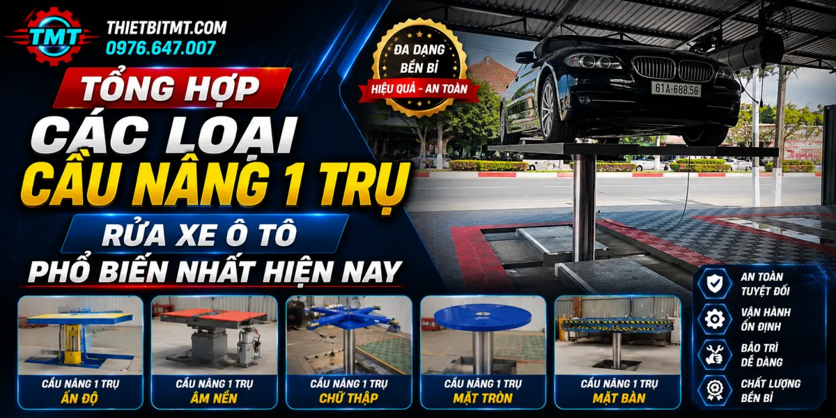 Tổng Hợp Các Loại Cầu Nâng 1 Trụ Rửa Xe Ô Tô Phổ Biến Nhất Hiện Nay