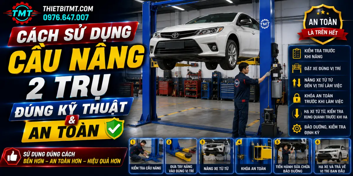 Cách Sử Dụng Cầu Nâng 2 Trụ Đúng Kỹ Thuật & An Toàn