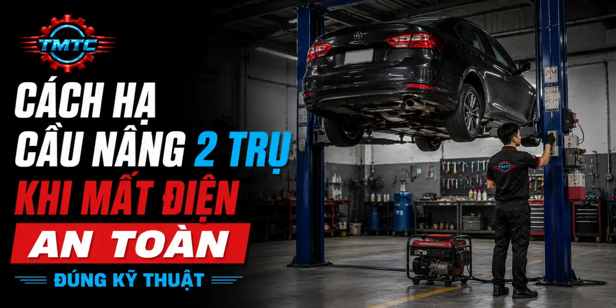 Cách Hạ Cầu Nâng 2 Trụ Khi Mất Điện An Toàn, Đúng Kỹ Thuật Cho Gara