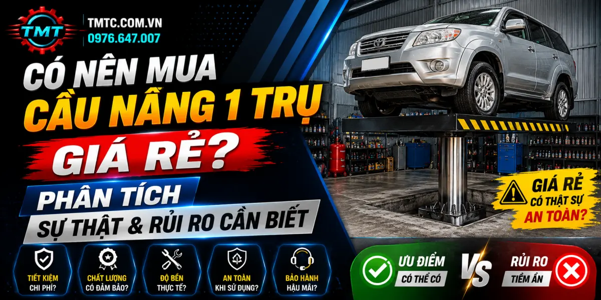 Có Nên Mua Cầu Nâng 1 Trụ Giá Rẻ? Phân Tích Sự Thật & Rủi Ro Cần Biết