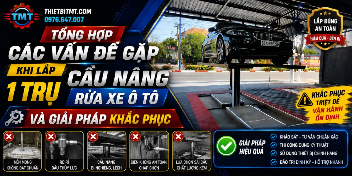 Tổng Hợp Các Vấn Đề Gặp Khi Lắp Cầu Nâng 1 Trụ Rửa Xe Và Giải Pháp Khắc Phục