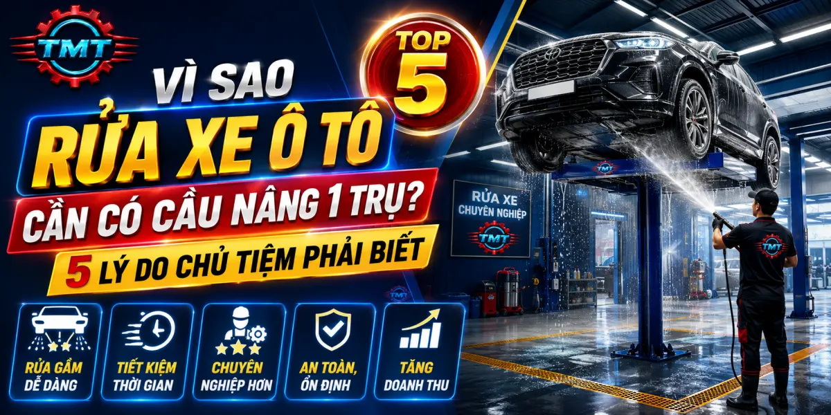 Vì Sao Rửa Xe Ô Tô Cần Có Cầu Nâng 1 Trụ? 5 Lý Do Chủ Tiệm Phải Biết