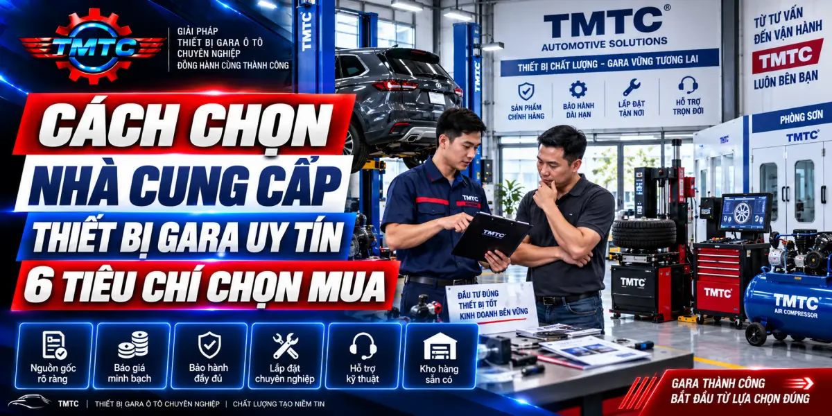 Cách Chọn Nhà Cung Cấp Thiết Bị Gara Uy Tín: 6 Tiêu Chí Chọn Mua